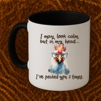 I May Look Calm But In My Head Ive Pecked You 3 Times Mug