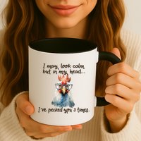 I May Look Calm But In My Head Ive Pecked You 3 Times Mug