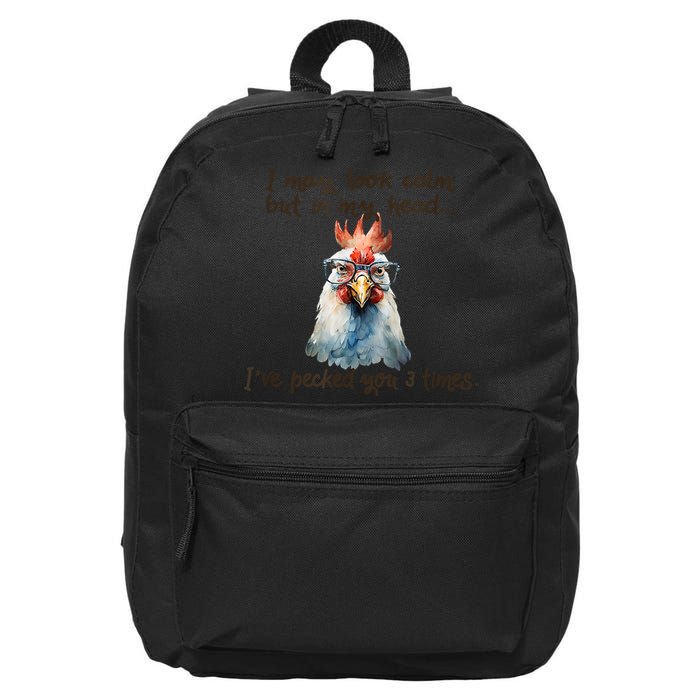 I May Look Calm But In My Head Ive Pecked You 3 Times 16 in Basic Backpack