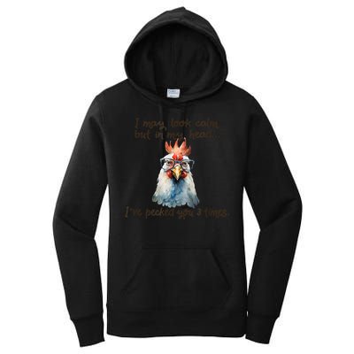 I May Look Calm But In My Head Ive Pecked You 3 Times Women's Pullover Hoodie
