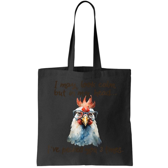 I May Look Calm But In My Head Ive Pecked You 3 Times Bag