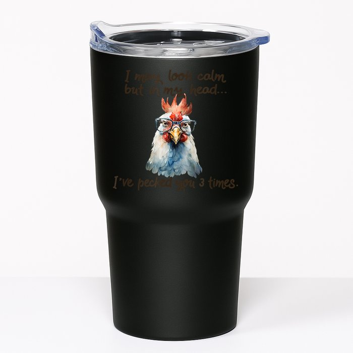I May Look Calm But In My Head Ive Pecked You 3 Times Tumbler