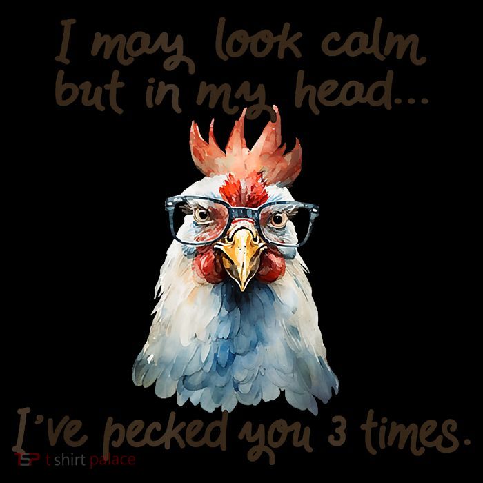 I May Look Calm But In My Head Ive Pecked You 3 Times Premium T-Shirt