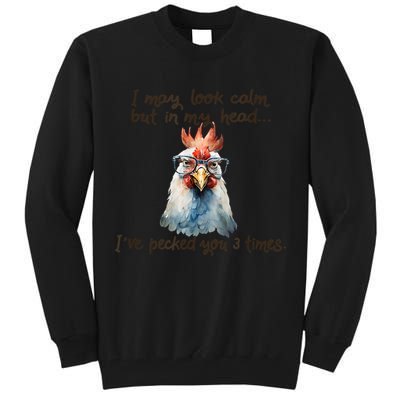 I May Look Calm But In My Head Ive Pecked You 3 Times Tall Sweatshirt