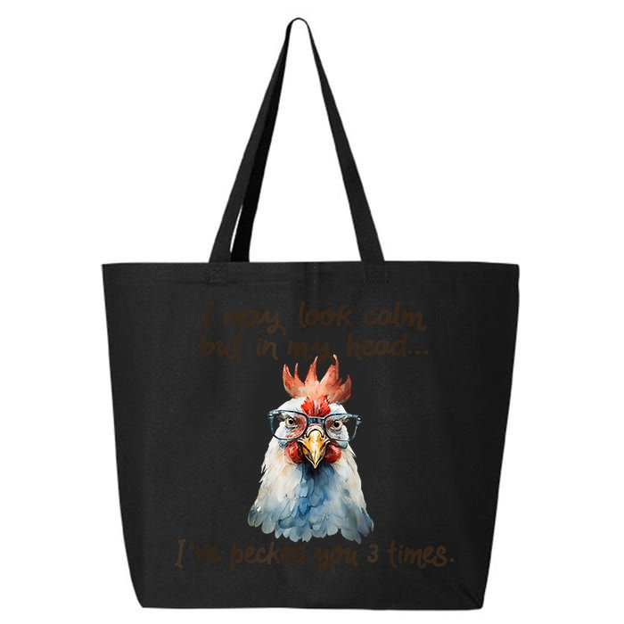 I May Look Calm But In My Head Ive Pecked You 3 Times 25L Jumbo Tote