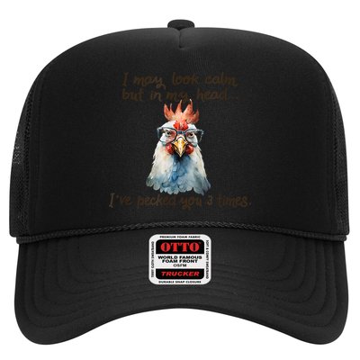 I May Look Calm But In My Head Ive Pecked You 3 Times Trucker Hat