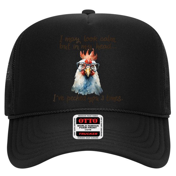 I May Look Calm But In My Head Ive Pecked You 3 Times Trucker Hat