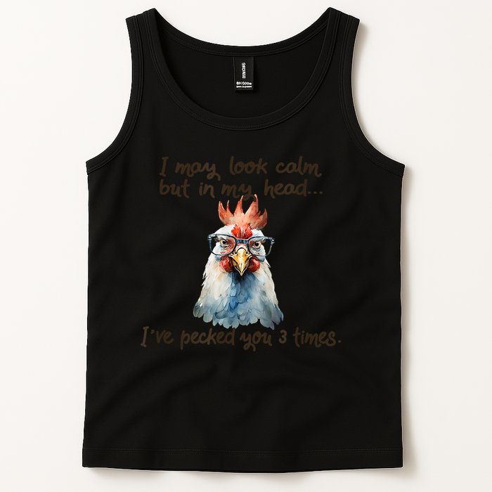 I May Look Calm But In My Head Ive Pecked You 3 Times Tank Top