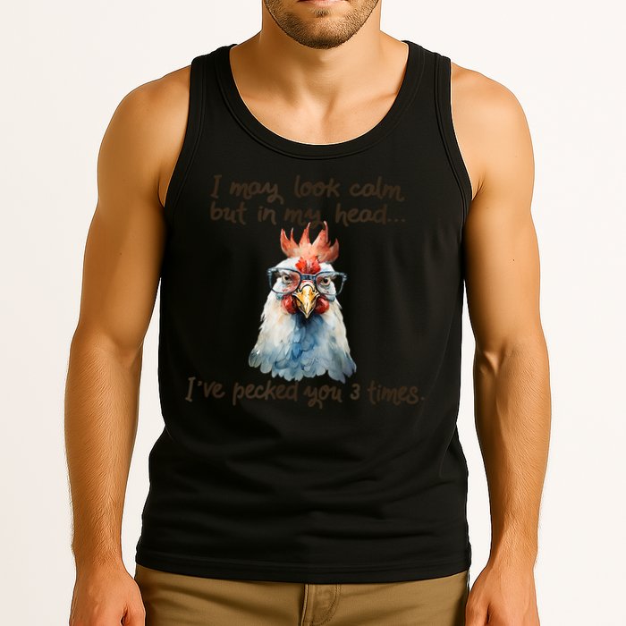 I May Look Calm But In My Head Ive Pecked You 3 Times Tank Top