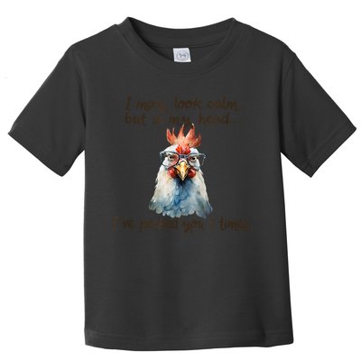 I May Look Calm But In My Head Ive Pecked You 3 Times Toddler T-Shirt