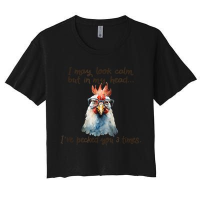I May Look Calm But In My Head Ive Pecked You 3 Times Crop Top