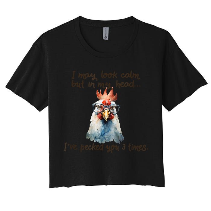 I May Look Calm But In My Head Ive Pecked You 3 Times Crop Top