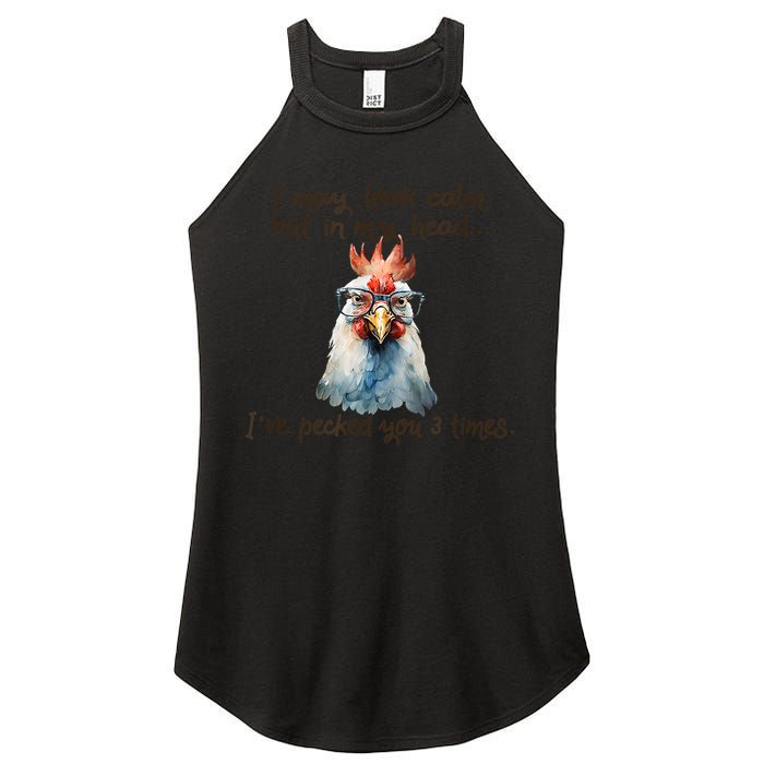 I May Look Calm But In My Head Ive Pecked You 3 Times Women's Perfect Tri Rocker Tank