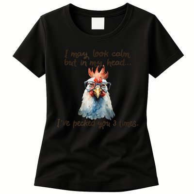 I May Look Calm But In My Head Ive Pecked You 3 Times Womens T-Shirt