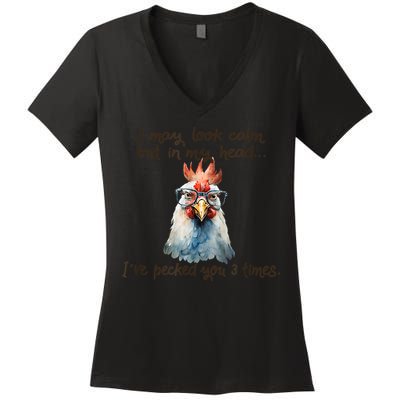 I May Look Calm But In My Head Ive Pecked You 3 Times Women's V-Neck T-Shirt