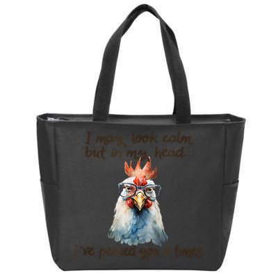 I May Look Calm But In My Head Ive Pecked You 3 Times Zip Tote Bag