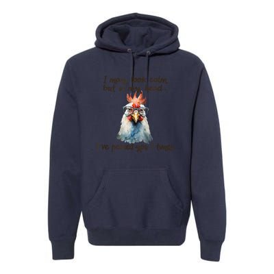 I May Look Calm But In My Head Ive Pecked You 3 Times Premium Hoodie