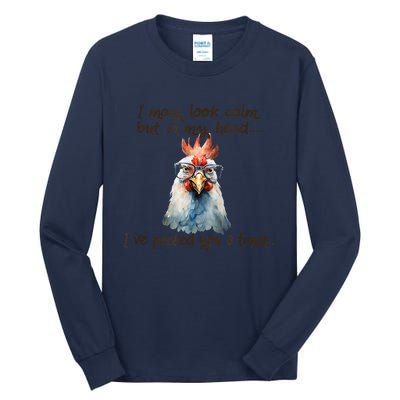 I May Look Calm But In My Head Ive Pecked You 3 Times Tall Long Sleeve T-Shirt