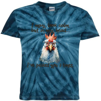 I May Look Calm But In My Head Ive Pecked You 3 Times Kids Tie-Dye T-Shirt