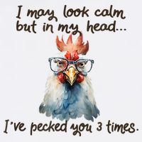 I May Look Calm But In My Head Ive Pecked You 3 Times Garment-Dyed Sweatshirt