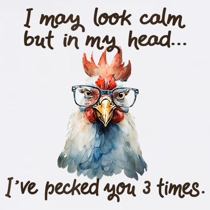 I May Look Calm But In My Head Ive Pecked You 3 Times Garment-Dyed Sweatshirt