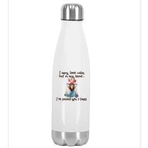 I May Look Calm But In My Head Ive Pecked You 3 Times Stainless Steel Insulated Water Bottle