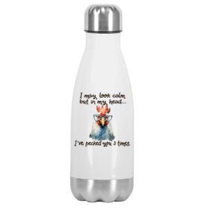 I May Look Calm But In My Head Ive Pecked You 3 Times Stainless Steel Insulated Water Bottle