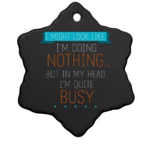 I Might Look Like IM Doing Nothing Novelty Sarcastic Ceramic Star Ornament