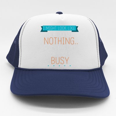 I Might Look Like IM Doing Nothing Novelty Sarcastic Trucker Hat