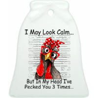 I May Look Calm But In My Head Ive Pecked You 3 Times Ceramic Bell Ornament