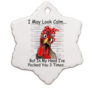 I May Look Calm But In My Head Ive Pecked You 3 Times Ceramic Star Ornament