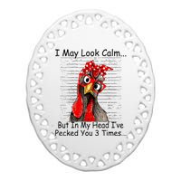 I May Look Calm But In My Head Ive Pecked You 3 Times Ceramic Oval Ornament