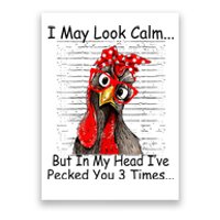 I May Look Calm But In My Head Ive Pecked You 3 Times Poster