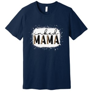 Inked Mama Leopard Tattoo Mom Funny Mother's Day Bleached Premium T-Shirt