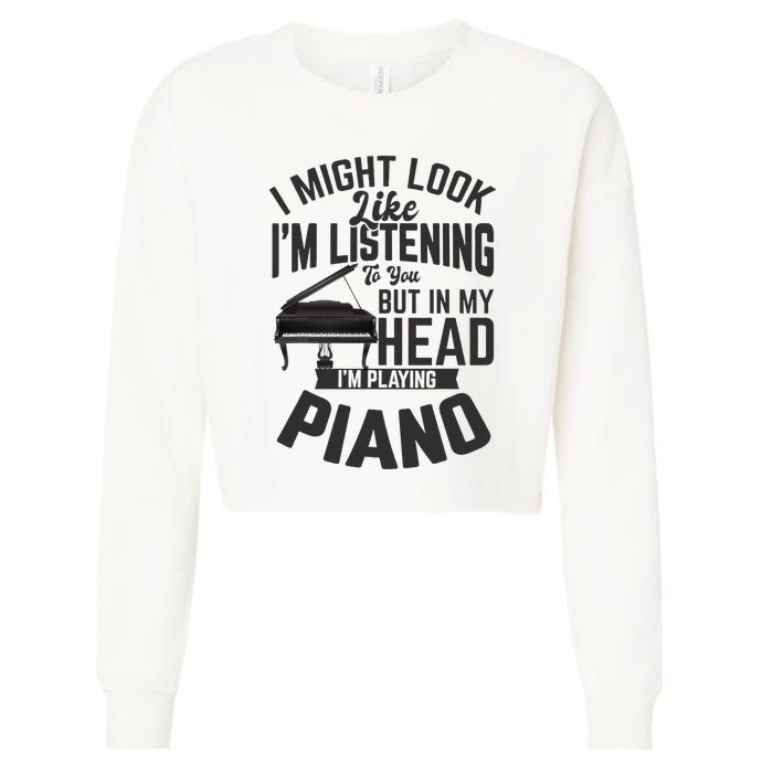 I Might Look Like IM Listening To You Funny Piano Music Cropped Pullover Crew