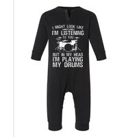 I Might Look Like IM Listening To You For Drumline Drumming Drummer Infant Fleece One Piece