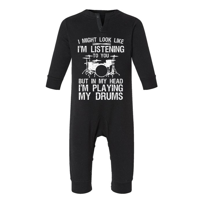 I Might Look Like IM Listening To You For Drumline Drumming Drummer Infant Fleece One Piece