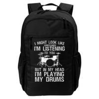 I Might Look Like IM Listening To You For Drumline Drumming Drummer Daily Commute Backpack