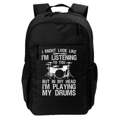 I Might Look Like IM Listening To You For Drumline Drumming Drummer Daily Commute Backpack