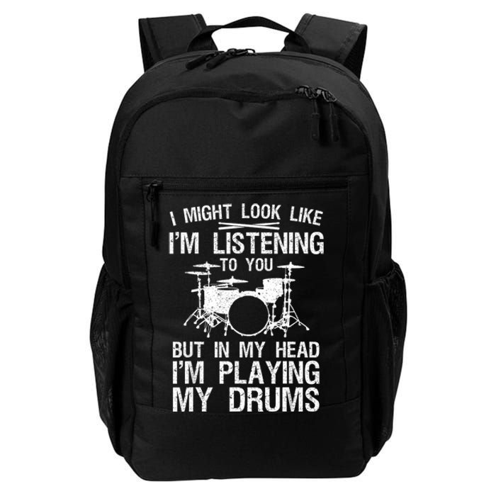 I Might Look Like IM Listening To You For Drumline Drumming Drummer Daily Commute Backpack