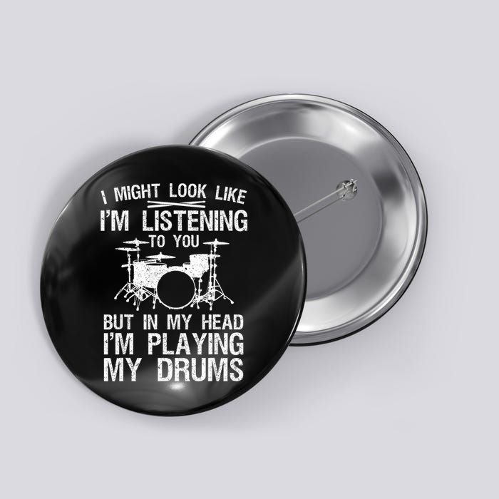 I Might Look Like IM Listening To You For Drumline Drumming Drummer Button