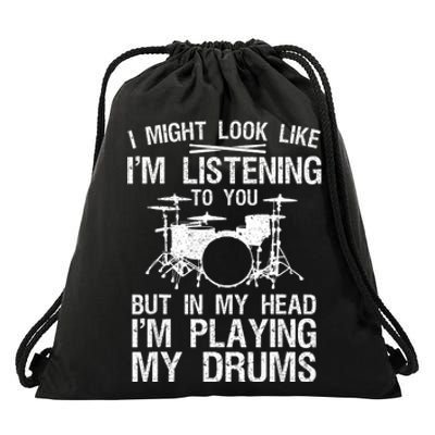 I Might Look Like IM Listening To You For Drumline Drumming Drummer Drawstring Bag