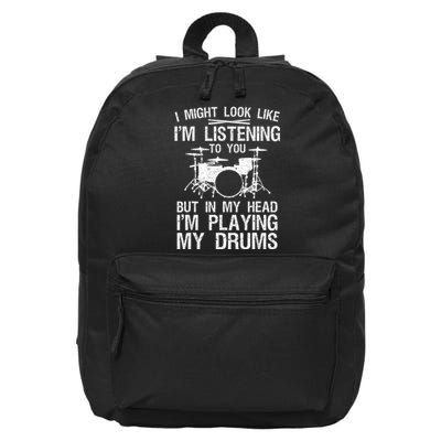 I Might Look Like IM Listening To You For Drumline Drumming Drummer 16 in Basic Backpack