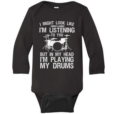 I Might Look Like IM Listening To You For Drumline Drumming Drummer Baby Long Sleeve Bodysuit