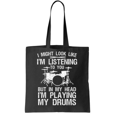 I Might Look Like IM Listening To You For Drumline Drumming Drummer Tote Bag