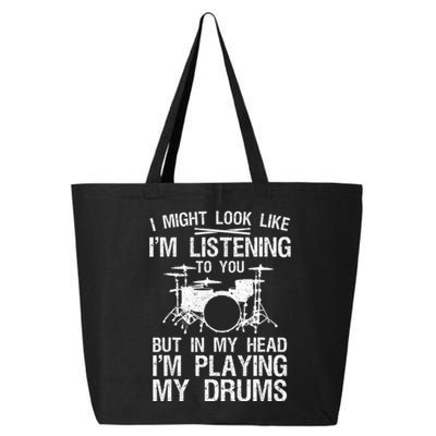 I Might Look Like IM Listening To You For Drumline Drumming Drummer 25L Jumbo Tote