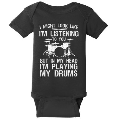 I Might Look Like IM Listening To You For Drumline Drumming Drummer Baby Bodysuit