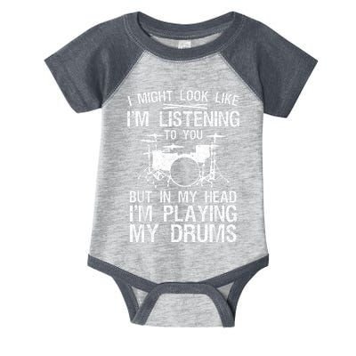 I Might Look Like IM Listening To You For Drumline Drumming Drummer Infant Baby Jersey Bodysuit