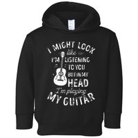 I Might Look Like Im Listening To You Funny Guitar Music Toddler Hoodie