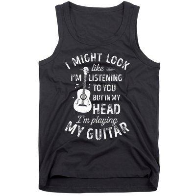 I Might Look Like Im Listening To You Funny Guitar Music Tank Top